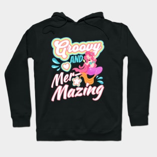 Stay Groovy And Mer-Mazing Mermaid Hoodie